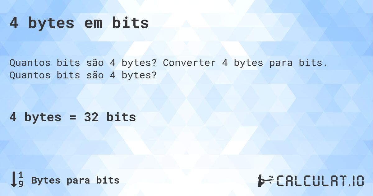 4 bytes em bits. Converter 4 bytes para bits. Quantos bits são 4 bytes?