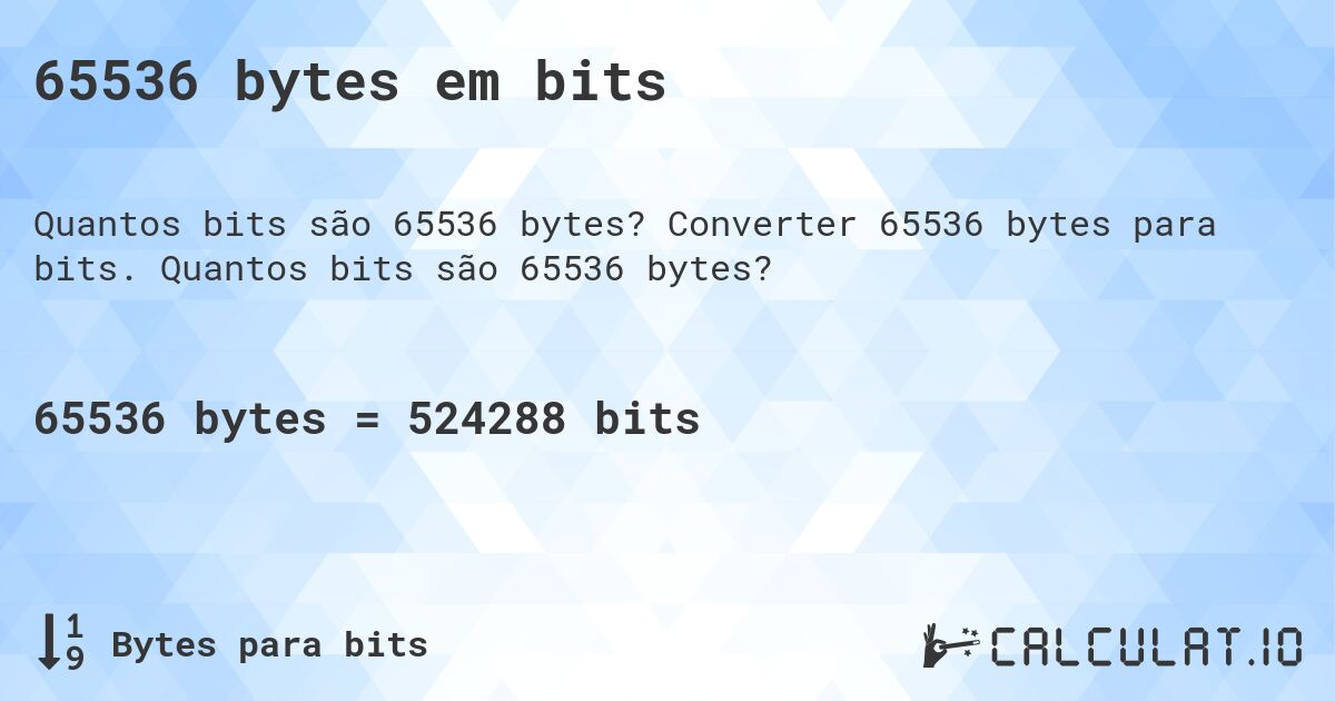 65536 bytes em bits. Converter 65536 bytes para bits. Quantos bits são 65536 bytes?