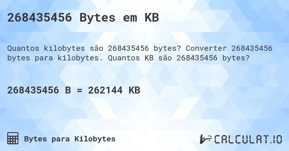 268435456 Bytes em KB. Converter 268435456 bytes para kilobytes. Quantos KB são 268435456 bytes?
