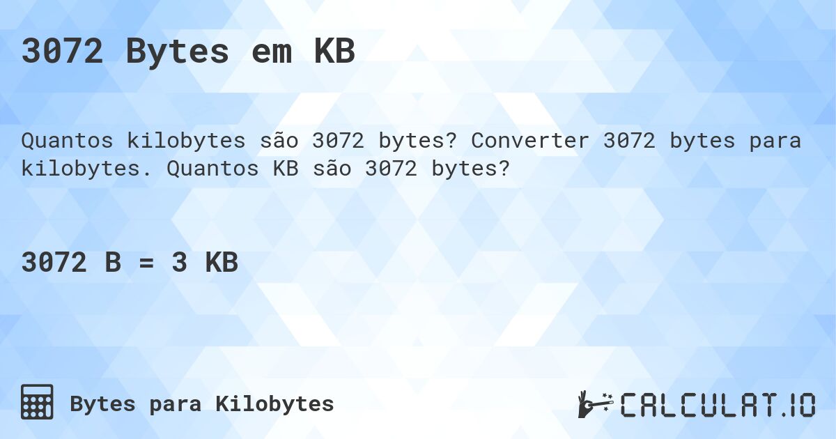 3072 Bytes em KB. Converter 3072 bytes para kilobytes. Quantos KB são 3072 bytes?