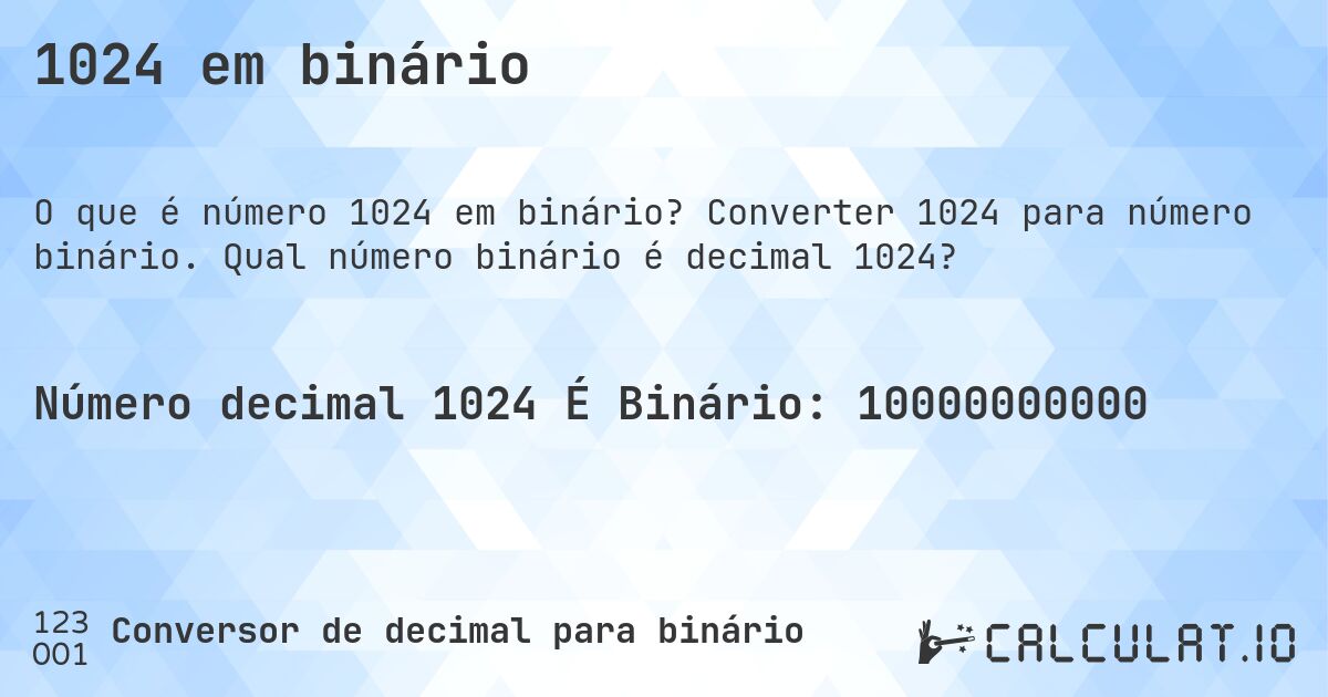 1024 em binário. Converter 1024 para número binário. Qual número binário é decimal 1024?