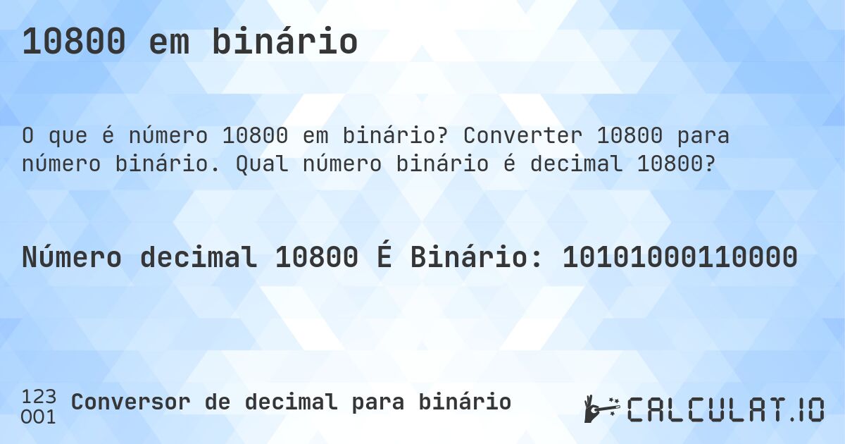 10800 em binário. Converter 10800 para número binário. Qual número binário é decimal 10800?