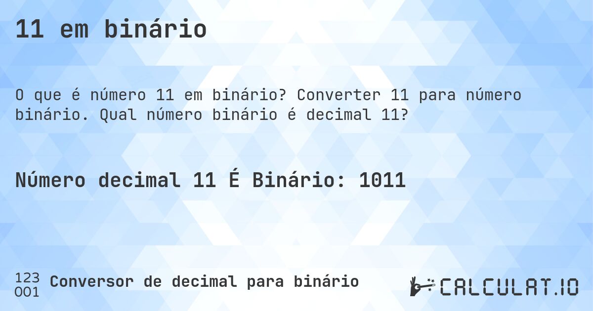 11 em binário. Converter 11 para número binário. Qual número binário é decimal 11?