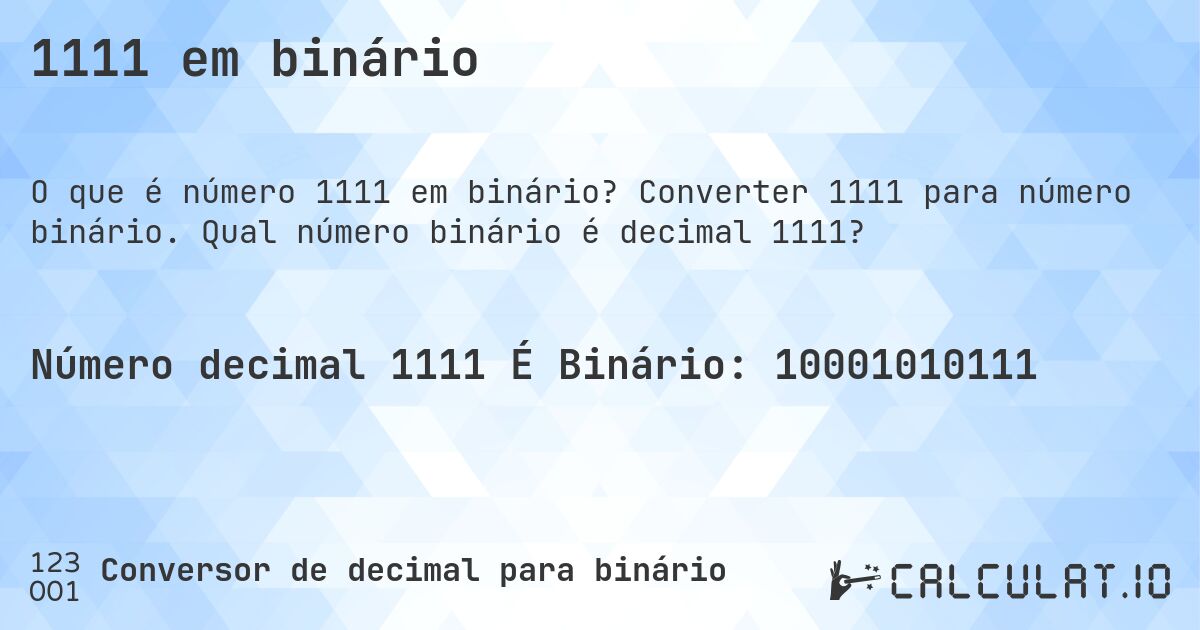 1111 em binário. Converter 1111 para número binário. Qual número binário é decimal 1111?