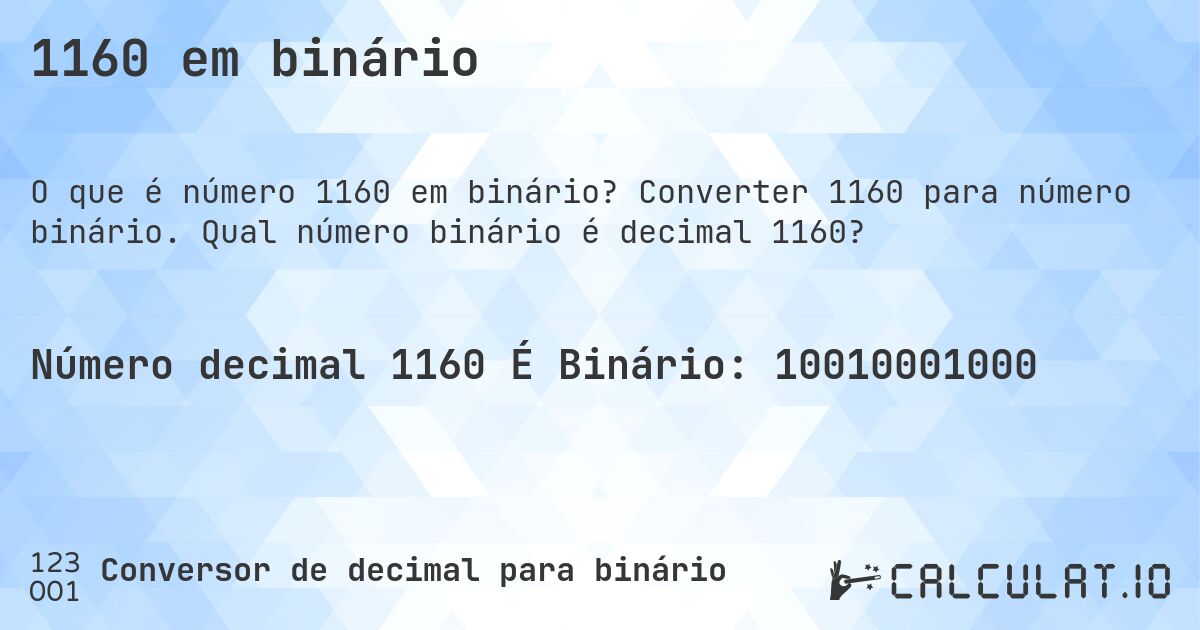 1160 em binário. Converter 1160 para número binário. Qual número binário é decimal 1160?