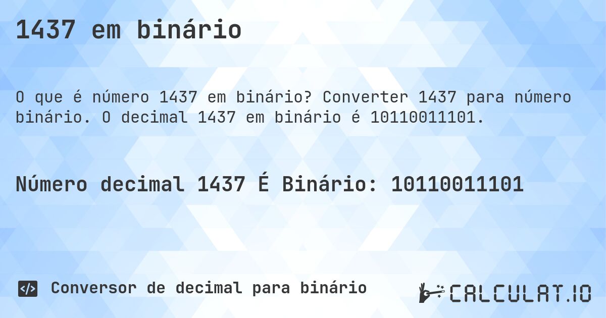 1437 em binário. Converter 1437 para número binário. O decimal 1437 em binário é 10110011101.