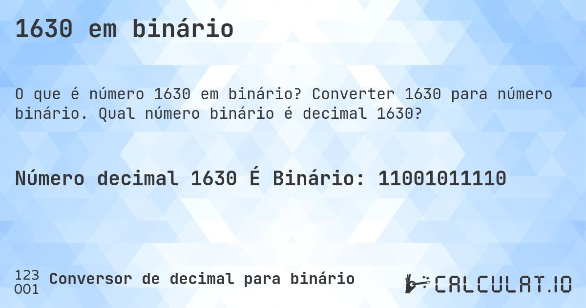 1630 em binário. Converter 1630 para número binário. Qual número binário é decimal 1630?