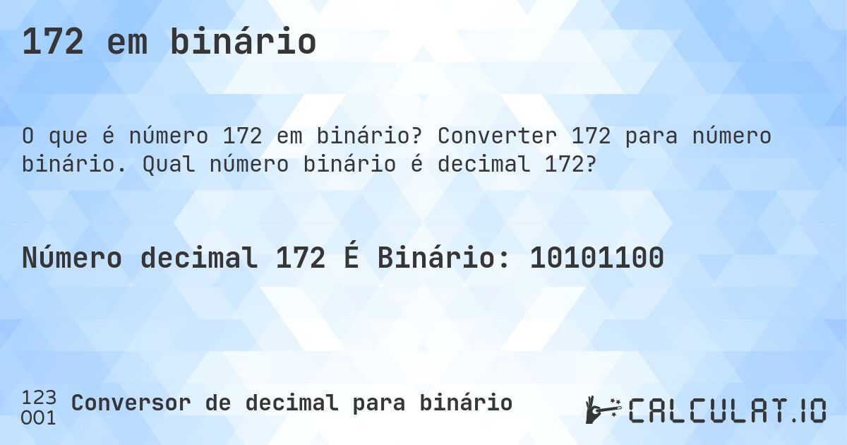 172 em binário. Converter 172 para número binário. Qual número binário é decimal 172?