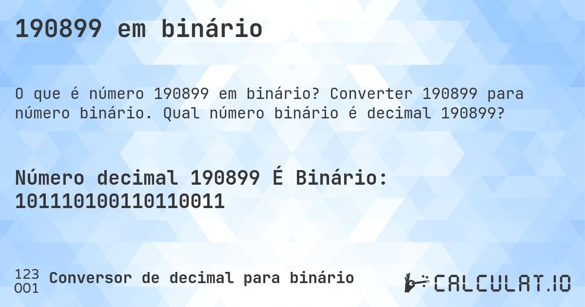 190899 em binário. Converter 190899 para número binário. Qual número binário é decimal 190899?