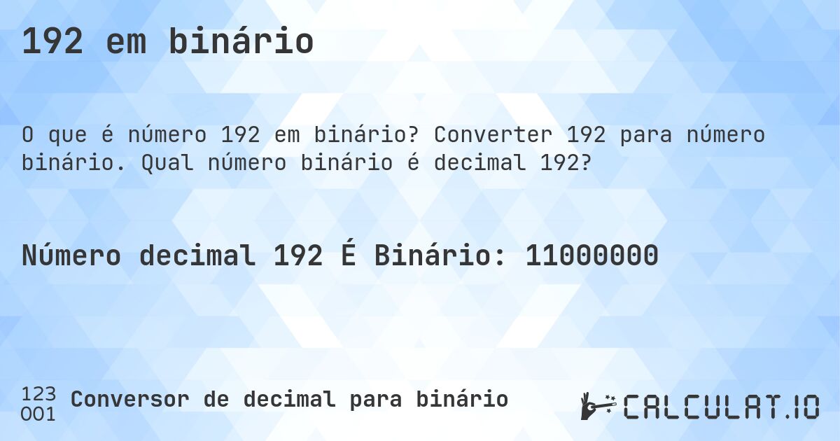 192 em binário. Converter 192 para número binário. Qual número binário é decimal 192?