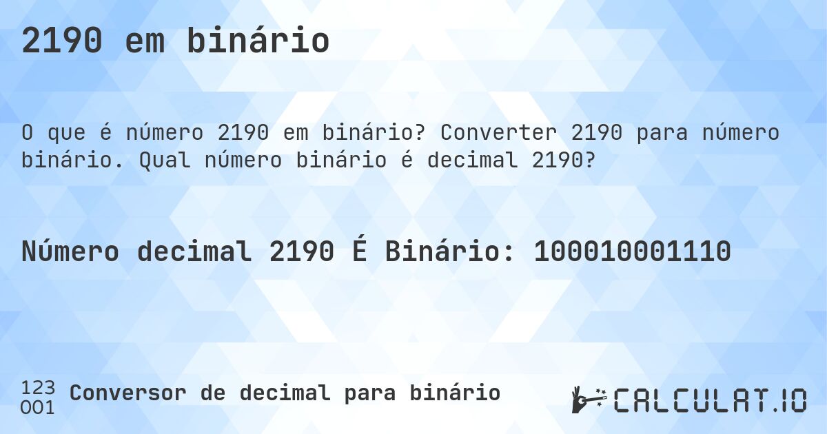 2190 em binário. Converter 2190 para número binário. Qual número binário é decimal 2190?