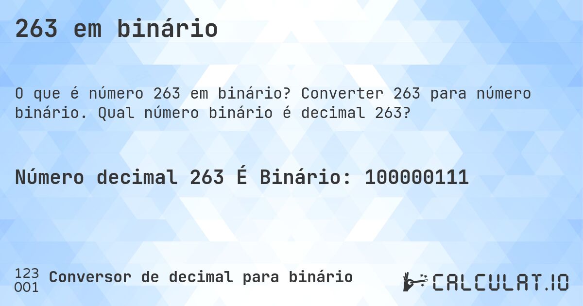 263 em binário. Converter 263 para número binário. Qual número binário é decimal 263?