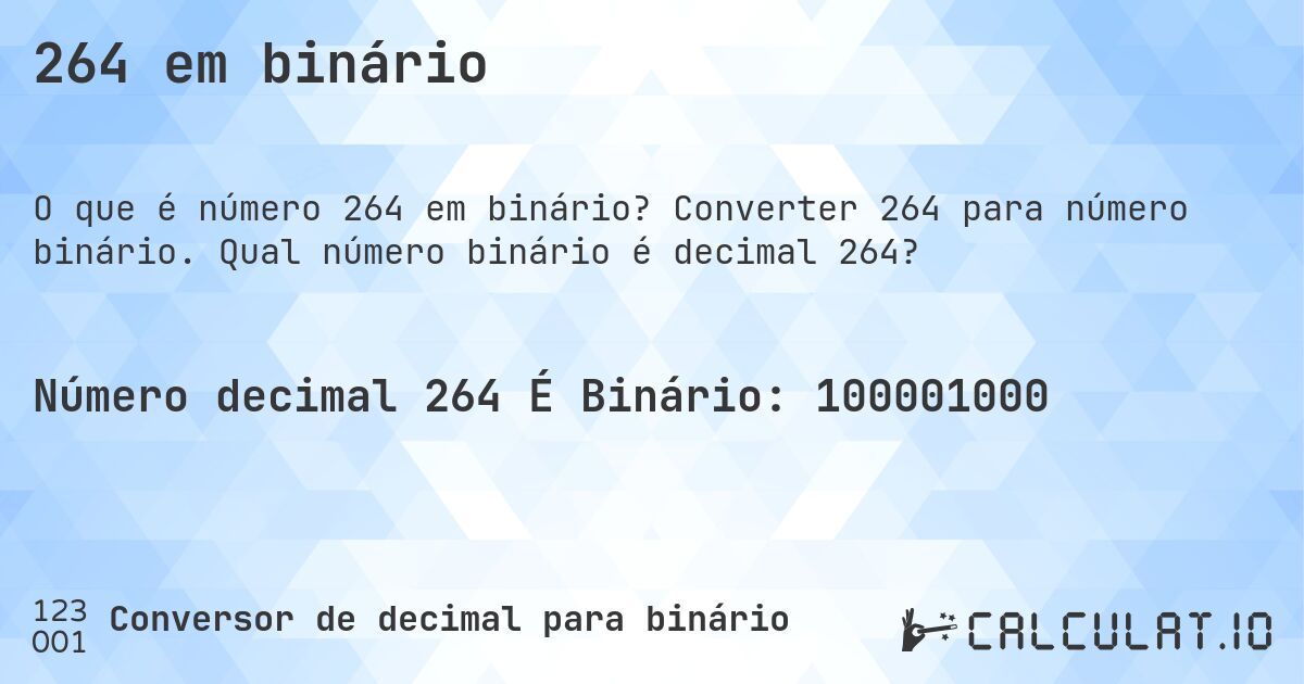 264 em binário. Converter 264 para número binário. Qual número binário é decimal 264?