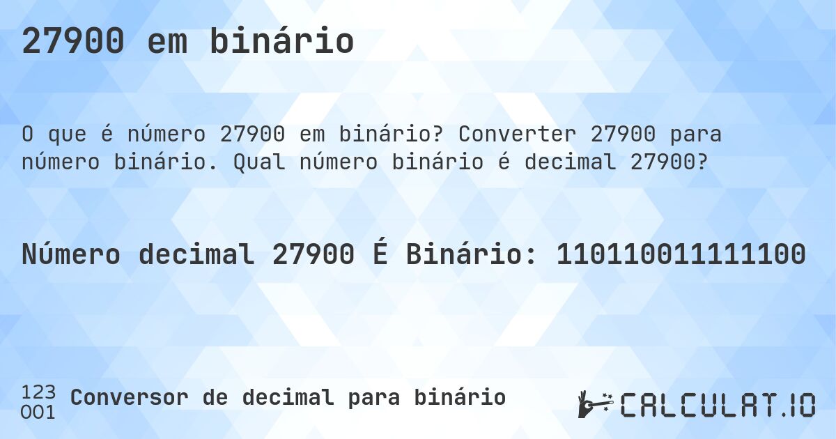 27900 em binário. Converter 27900 para número binário. Qual número binário é decimal 27900?
