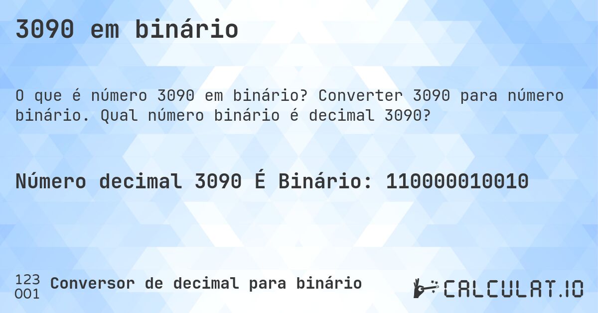 3090 em binário. Converter 3090 para número binário. Qual número binário é decimal 3090?