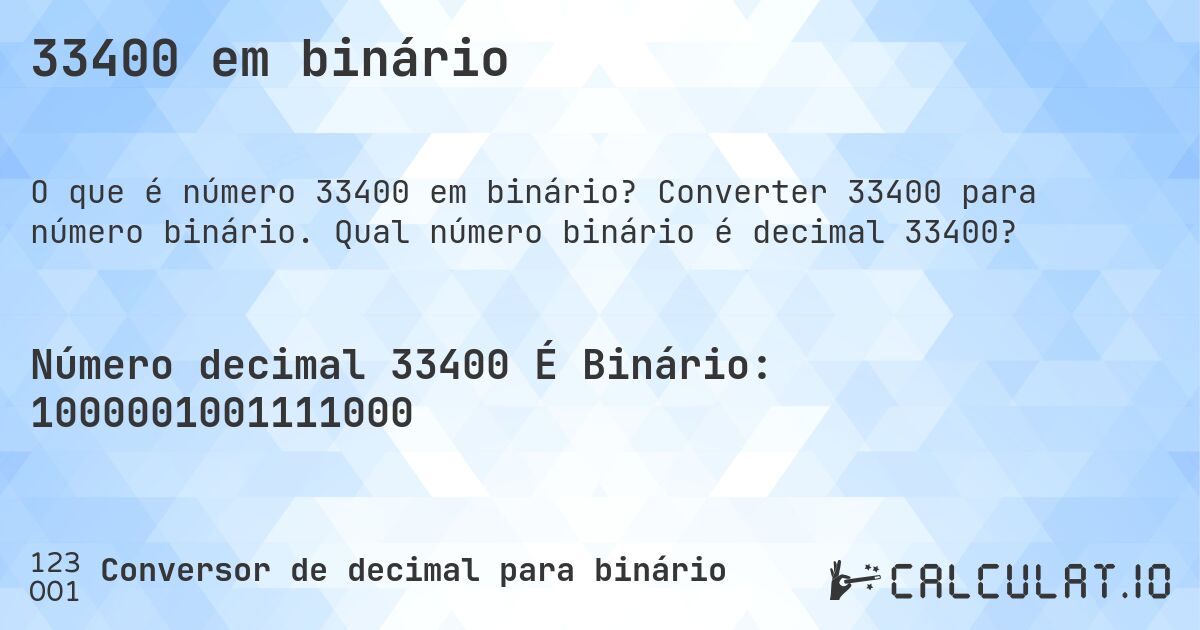 33400 em binário. Converter 33400 para número binário. Qual número binário é decimal 33400?