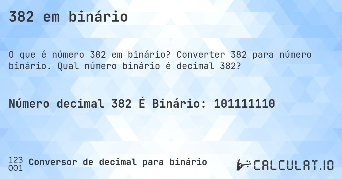 382 em binário. Converter 382 para número binário. Qual número binário é decimal 382?