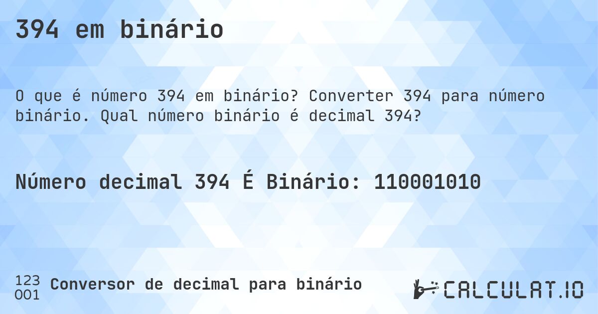 394 em binário. Converter 394 para número binário. Qual número binário é decimal 394?