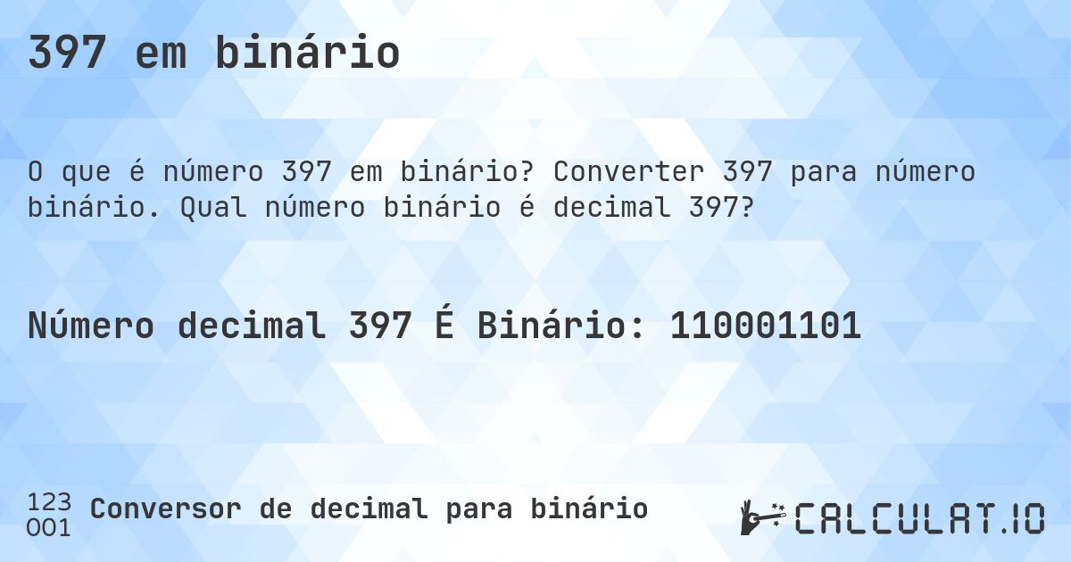 397 em binário. Converter 397 para número binário. Qual número binário é decimal 397?