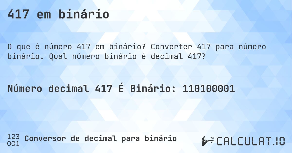 417 em binário. Converter 417 para número binário. Qual número binário é decimal 417?