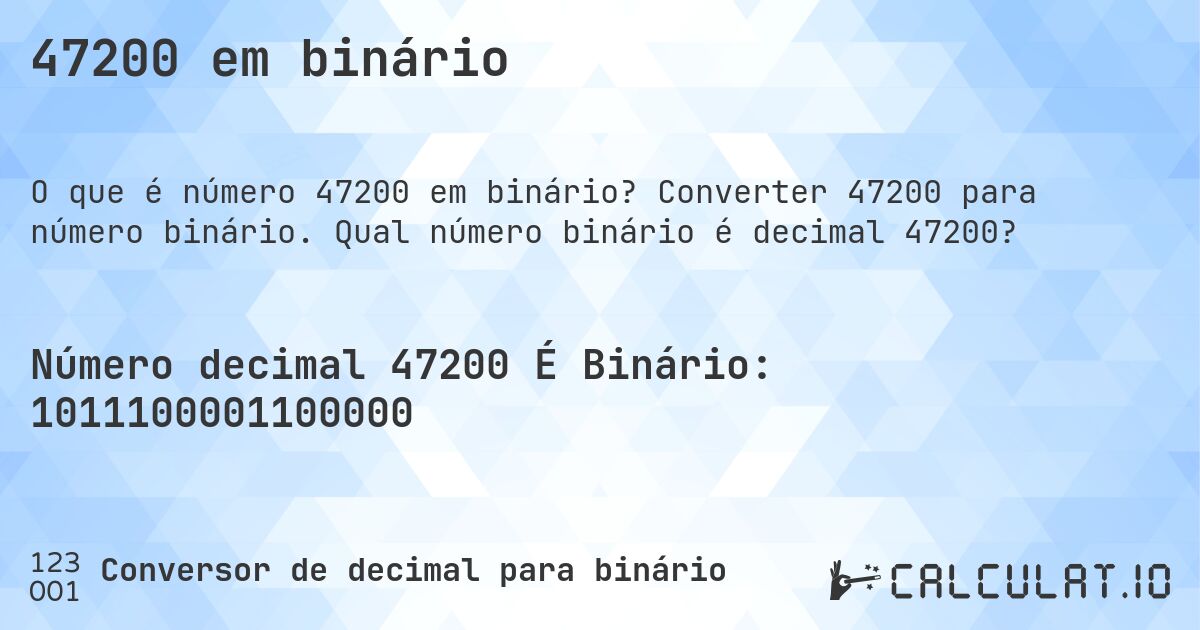 47200 em binário. Converter 47200 para número binário. Qual número binário é decimal 47200?