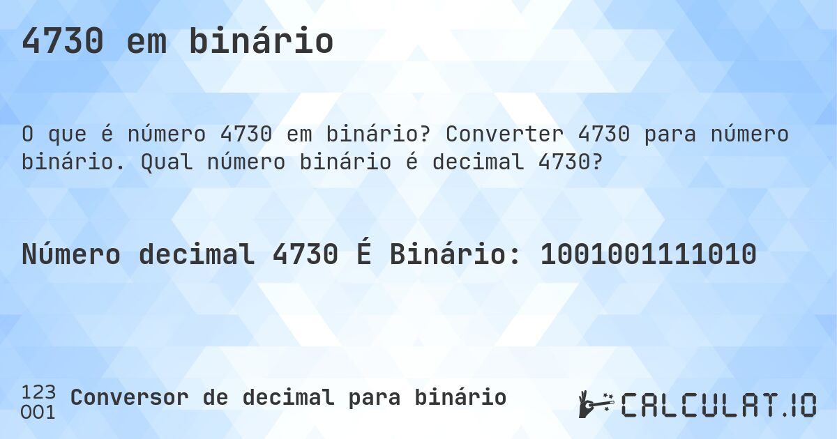 4730 em binário. Converter 4730 para número binário. Qual número binário é decimal 4730?