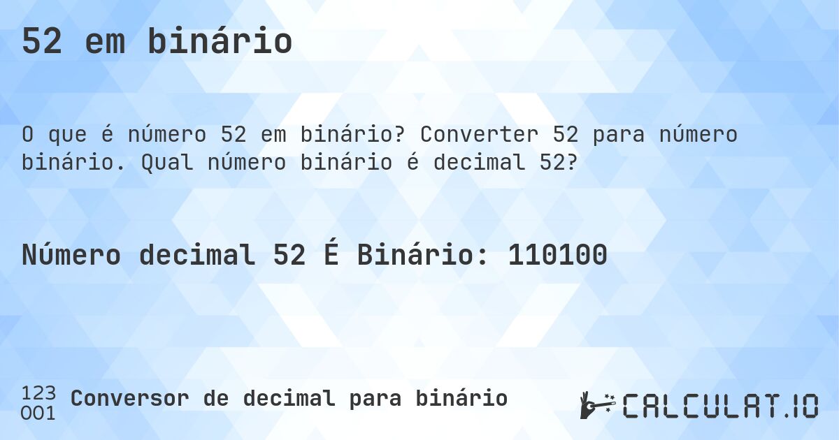 52 em binário. Converter 52 para número binário. Qual número binário é decimal 52?