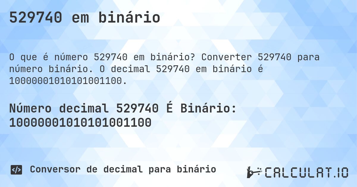 529740 em binário. Converter 529740 para número binário. O decimal 529740 em binário é 10000001010101001100.