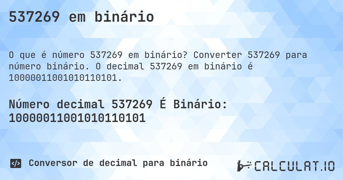 537269 em binário. Converter 537269 para número binário. O decimal 537269 em binário é 10000011001010110101.