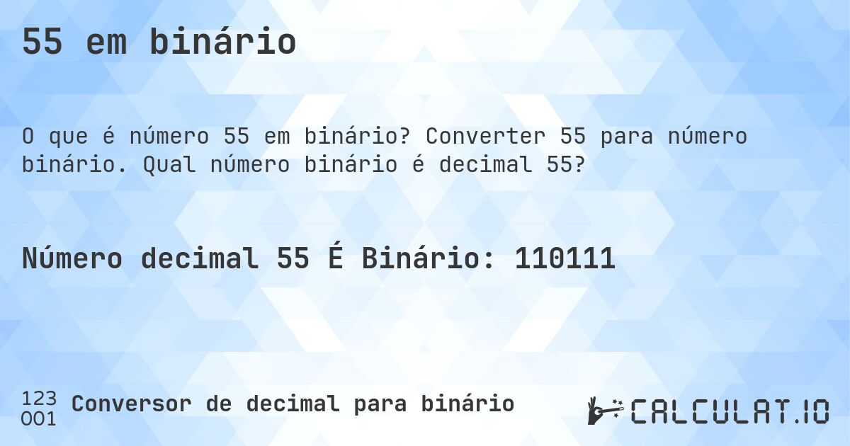 55 em binário. Converter 55 para número binário. Qual número binário é decimal 55?