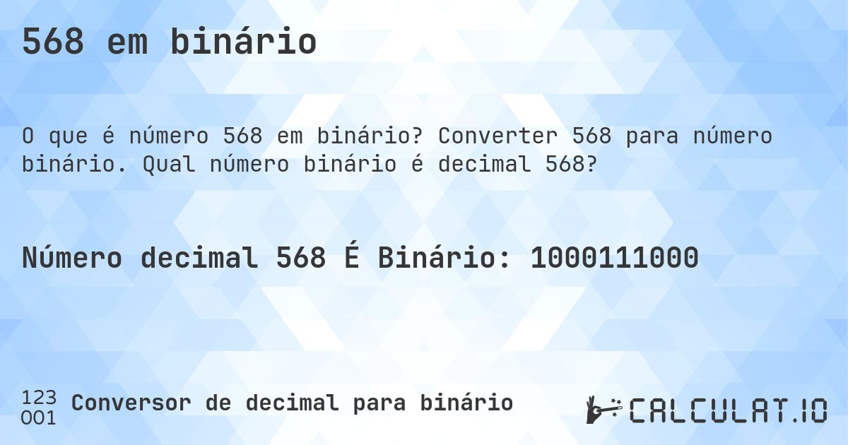568 em binário. Converter 568 para número binário. Qual número binário é decimal 568?