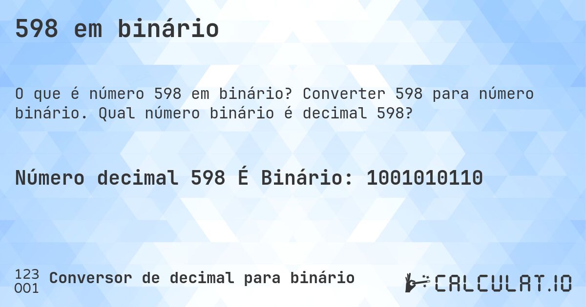 598 em binário. Converter 598 para número binário. Qual número binário é decimal 598?
