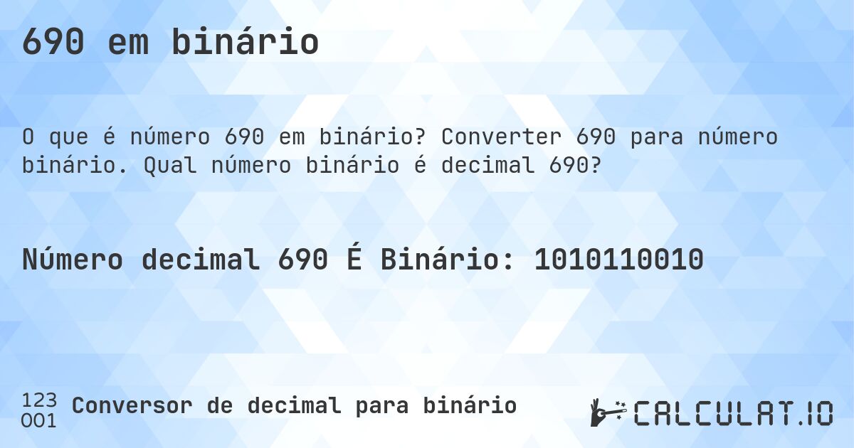 690 em binário. Converter 690 para número binário. Qual número binário é decimal 690?