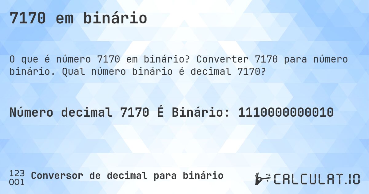 7170 em binário. Converter 7170 para número binário. Qual número binário é decimal 7170?