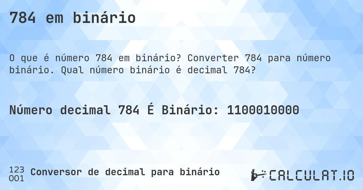 784 em binário. Converter 784 para número binário. Qual número binário é decimal 784?