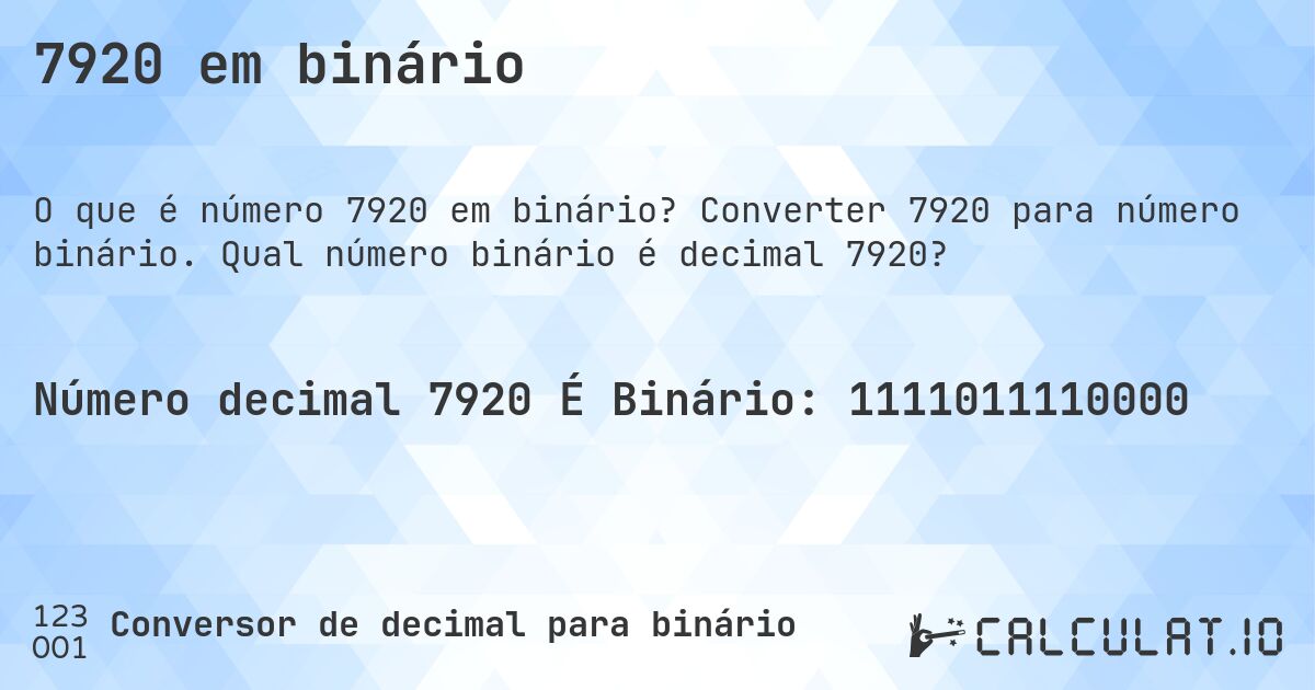 7920 em binário. Converter 7920 para número binário. Qual número binário é decimal 7920?