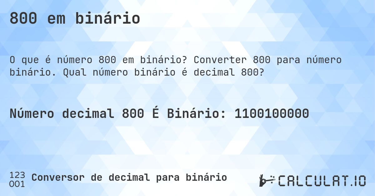 800 em binário. Converter 800 para número binário. Qual número binário é decimal 800?