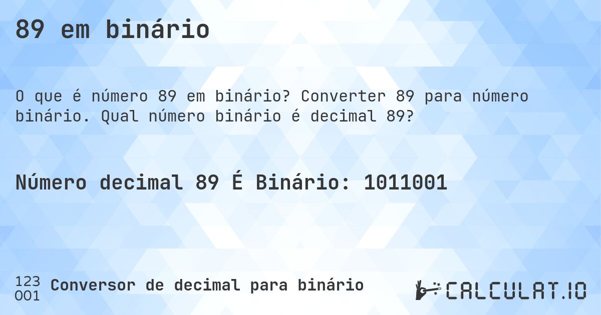 89 em binário. Converter 89 para número binário. Qual número binário é decimal 89?