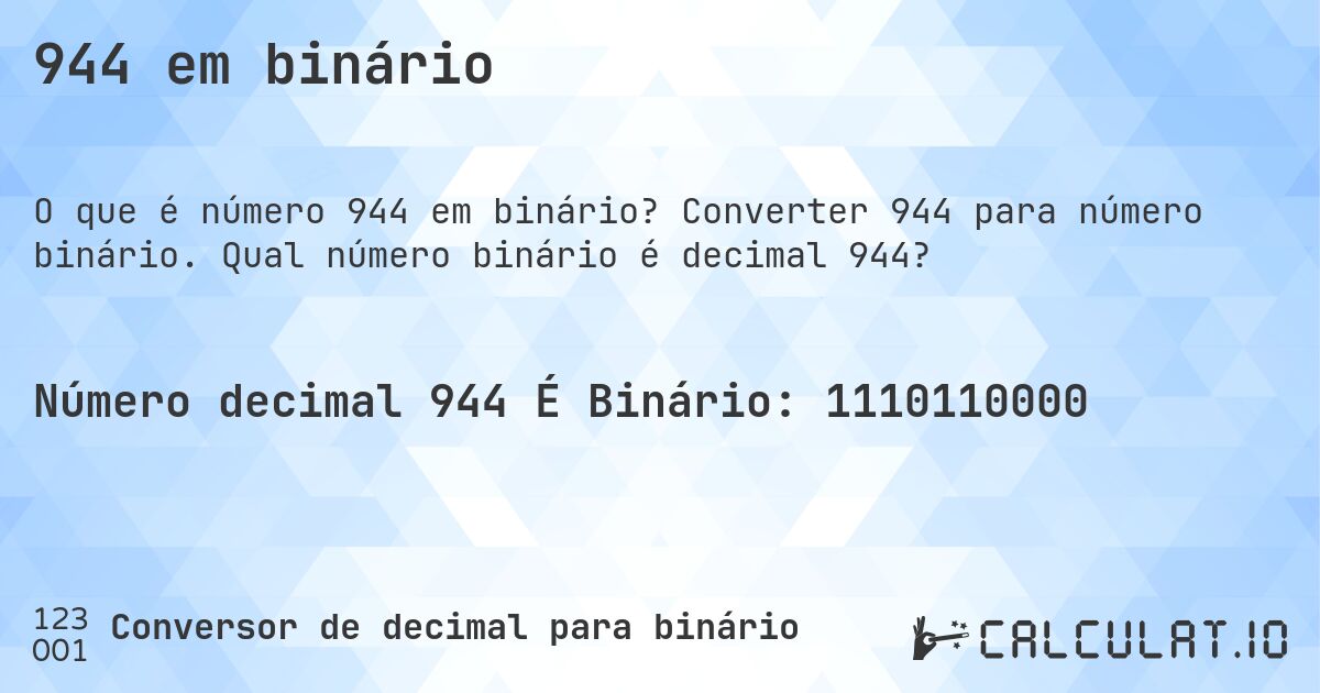 944 em binário. Converter 944 para número binário. Qual número binário é decimal 944?