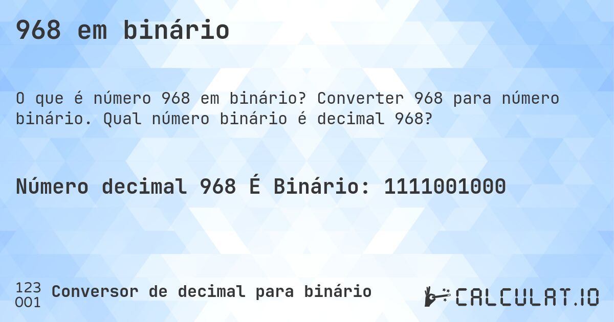 968 em binário. Converter 968 para número binário. Qual número binário é decimal 968?