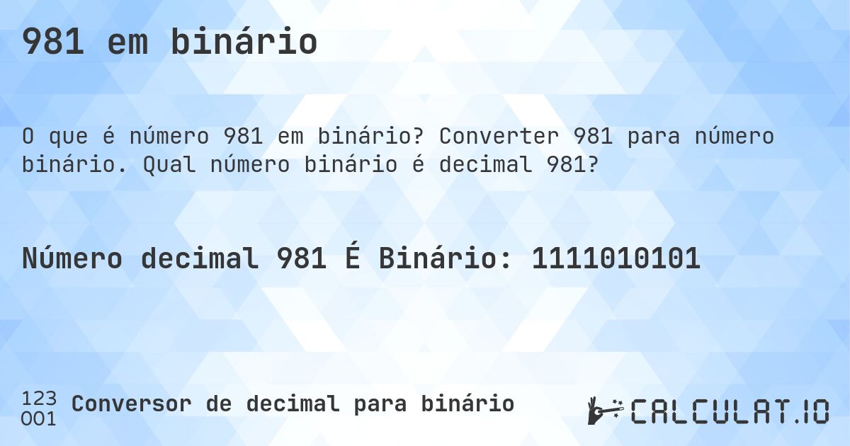 981 em binário. Converter 981 para número binário. Qual número binário é decimal 981?