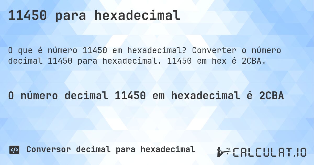 11450 para hexadecimal. Converter o número decimal 11450 para hexadecimal. 11450 em hex é 2CBA.