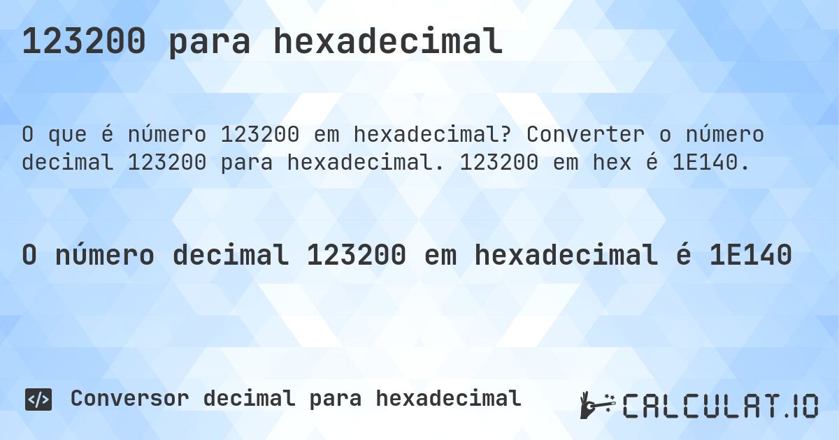 123200 para hexadecimal. Converter o número decimal 123200 para hexadecimal. 123200 em hex é 1E140.