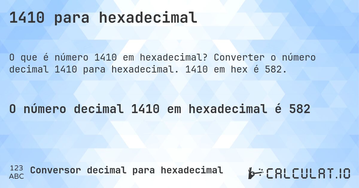 1410 para hexadecimal. Converter o número decimal 1410 para hexadecimal. 1410 em hex é 582.