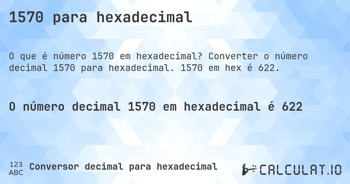 1570 para hexadecimal. Converter o número decimal 1570 para hexadecimal. 1570 em hex é 622.