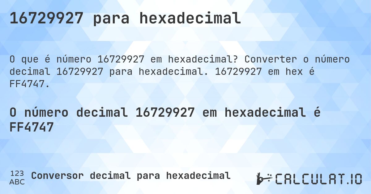 16729927 para hexadecimal. Converter o número decimal 16729927 para hexadecimal. 16729927 em hex é FF4747.