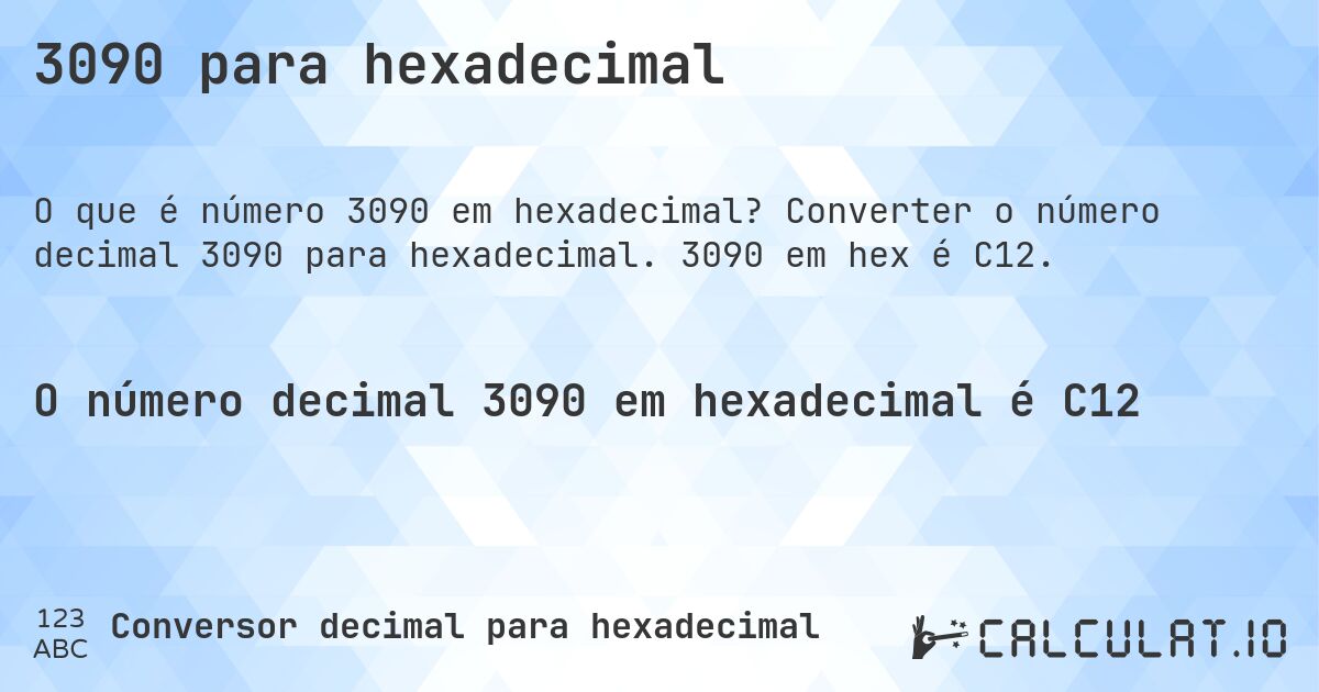 3090 para hexadecimal. Converter o número decimal 3090 para hexadecimal. 3090 em hex é C12.