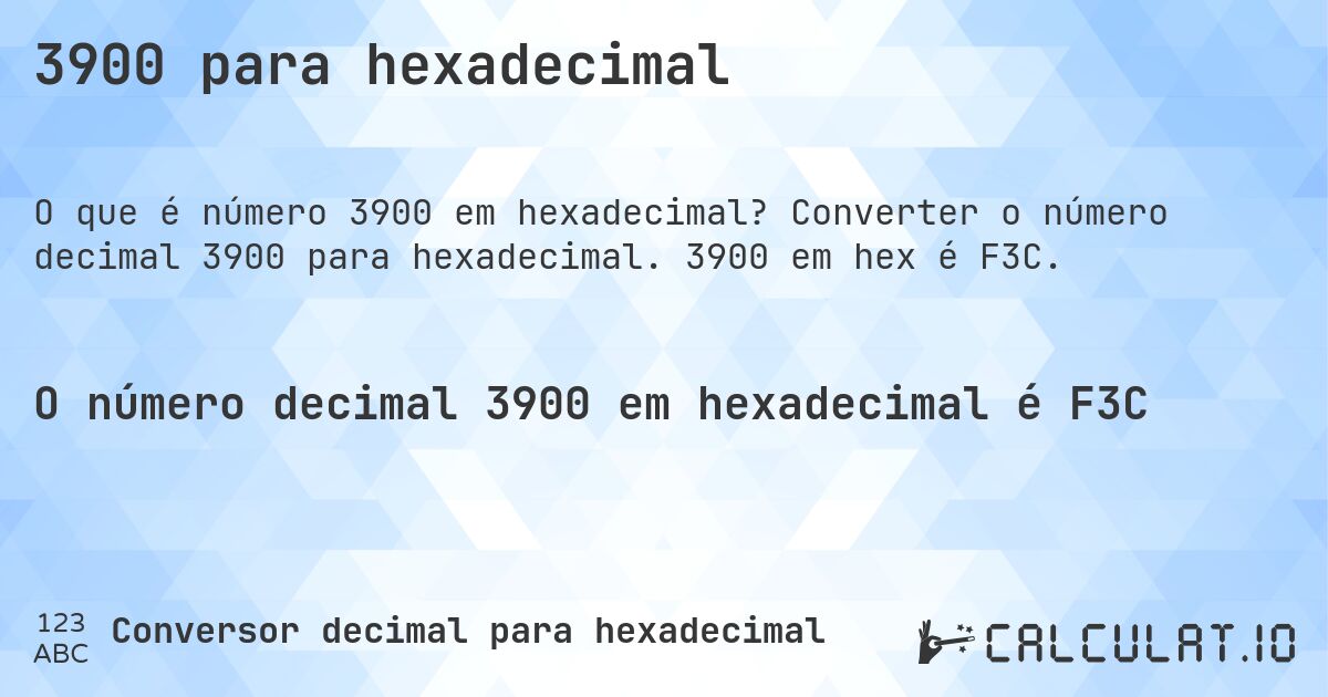 3900 para hexadecimal. Converter o número decimal 3900 para hexadecimal. 3900 em hex é F3C.