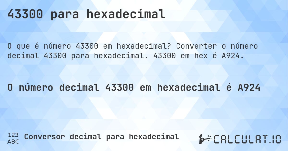 43300 para hexadecimal. Converter o número decimal 43300 para hexadecimal. 43300 em hex é A924.