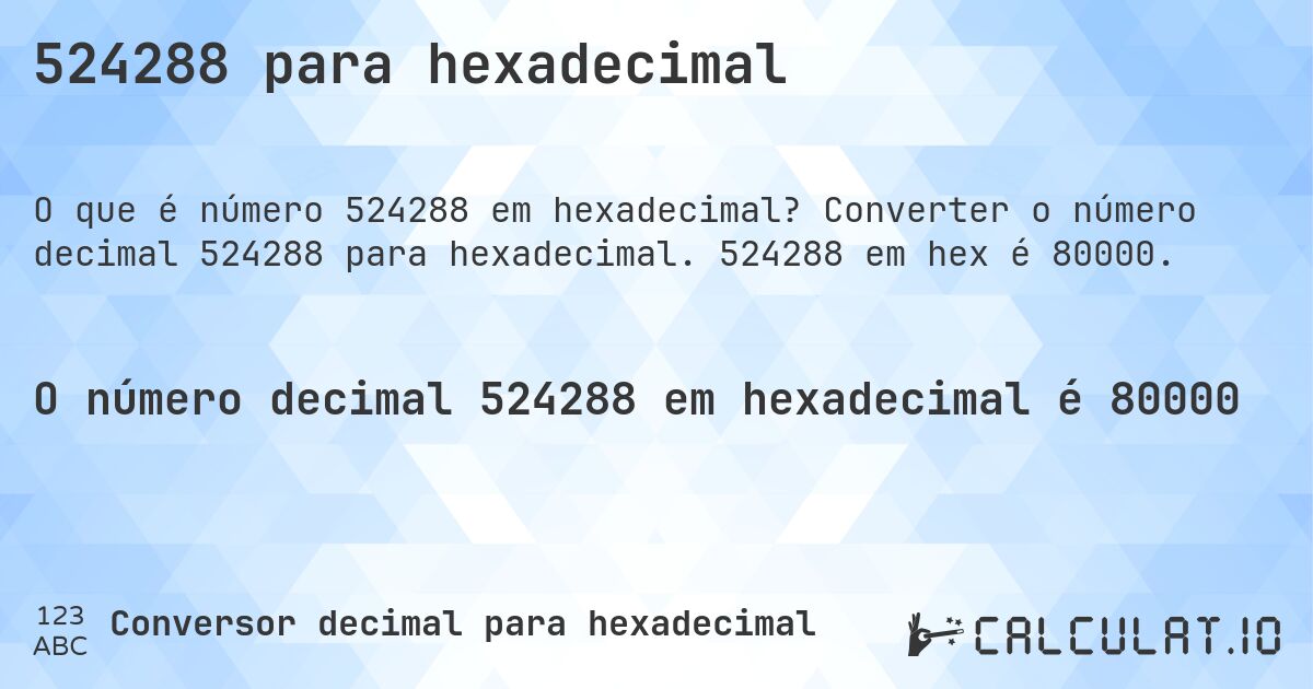 524288 para hexadecimal. Converter o número decimal 524288 para hexadecimal. 524288 em hex é 80000.